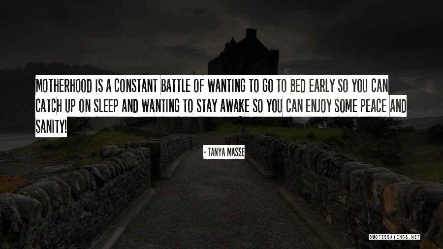 Awake Early Quotes By Tanya Masse