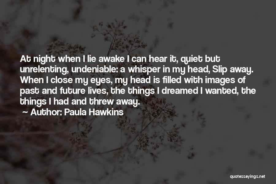 Awake In The Night Quotes By Paula Hawkins