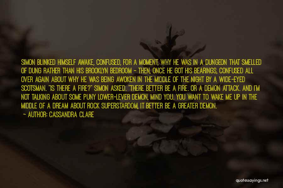 Awake Moment Quotes By Cassandra Clare