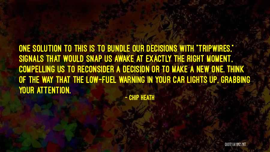 Awake Moment Quotes By Chip Heath