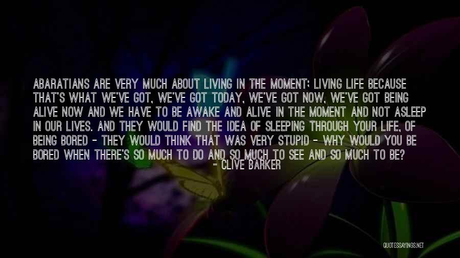 Awake Moment Quotes By Clive Barker