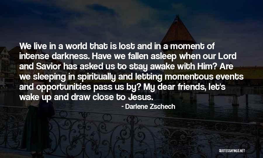 Awake Moment Quotes By Darlene Zschech