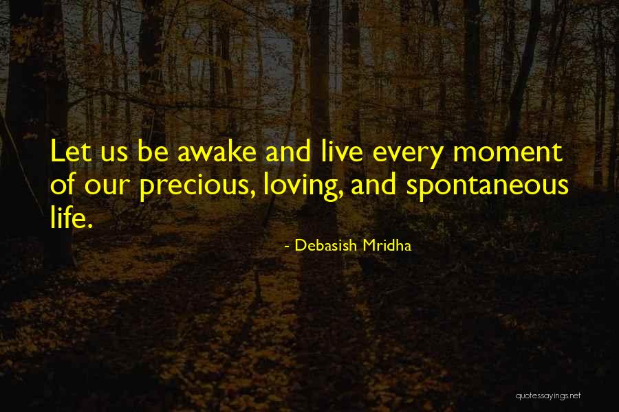Awake Moment Quotes By Debasish Mridha Awake Moment Quotes By Debasish Mridha
