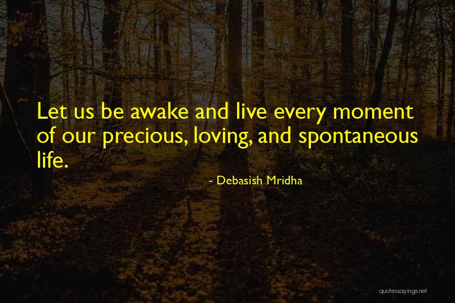 Awake Moment Quotes By Debasish Mridha