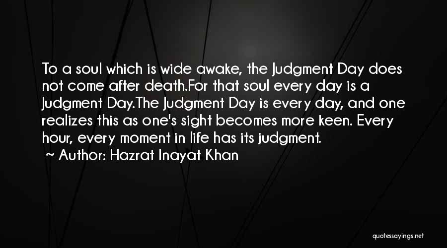 Awake Moment Quotes By Hazrat Inayat Khan