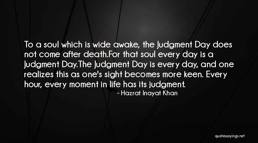 Awake Moment Quotes By Hazrat Inayat Khan Awake Moment Quotes By Hazrat Inayat Khan