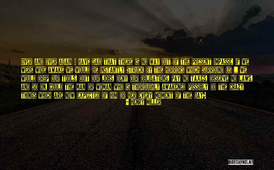 Awake Moment Quotes By Henry Miller Awake Moment Quotes By Henry Miller