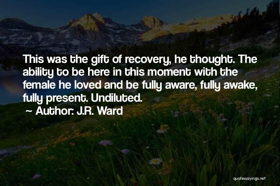 Awake Moment Quotes By J.R. Ward