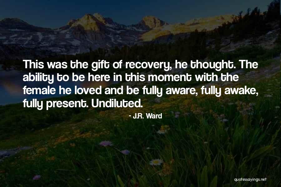 Awake Moment Quotes By J.R. Ward