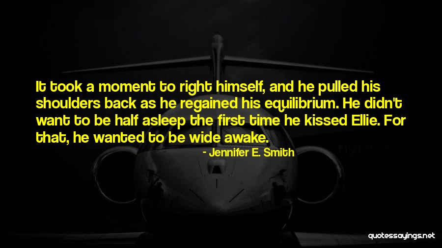 Awake Moment Quotes By Jennifer E. Smith