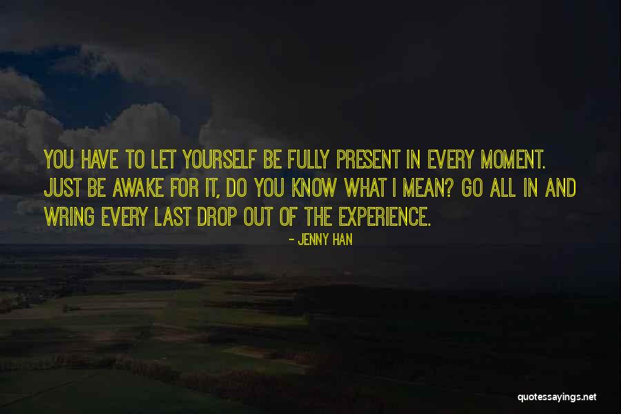 Awake Moment Quotes By Jenny Han