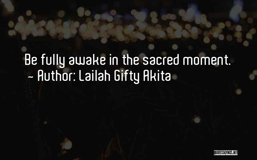 Awake Moment Quotes By Lailah Gifty Akita
