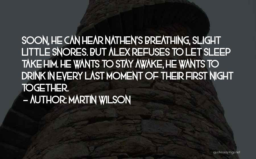 Awake Moment Quotes By Martin Wilson