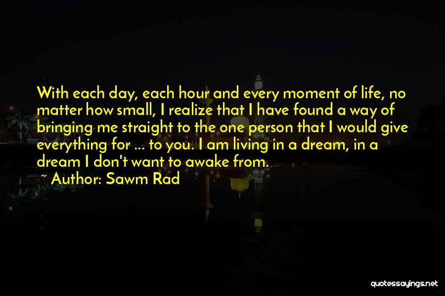 Awake Moment Quotes By Sawm Rad