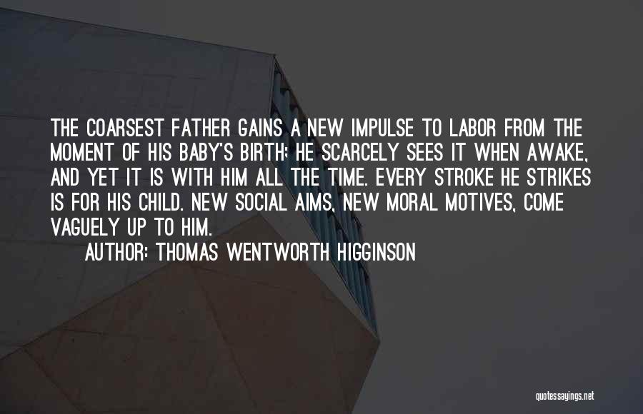 Awake Moment Quotes By Thomas Wentworth Higginson