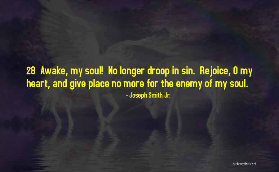 Awake My Soul Quotes By Joseph Smith Jr. Awake My Soul Quotes By Joseph Smith Jr.