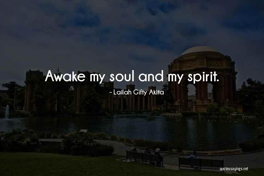 Awake My Soul Quotes By Lailah Gifty Akita Awake My Soul Quotes By Lailah Gifty Akita