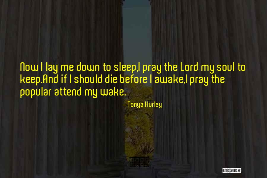 Awake My Soul Quotes By Tonya Hurley Awake My Soul Quotes By Tonya Hurley