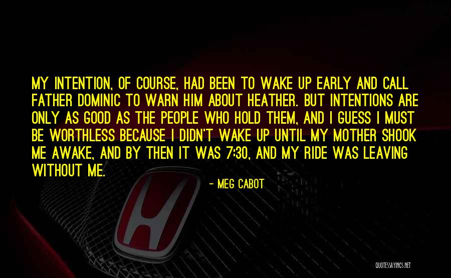 Awake Too Early Quotes By Meg Cabot Awake Too Early Quotes By Meg Cabot