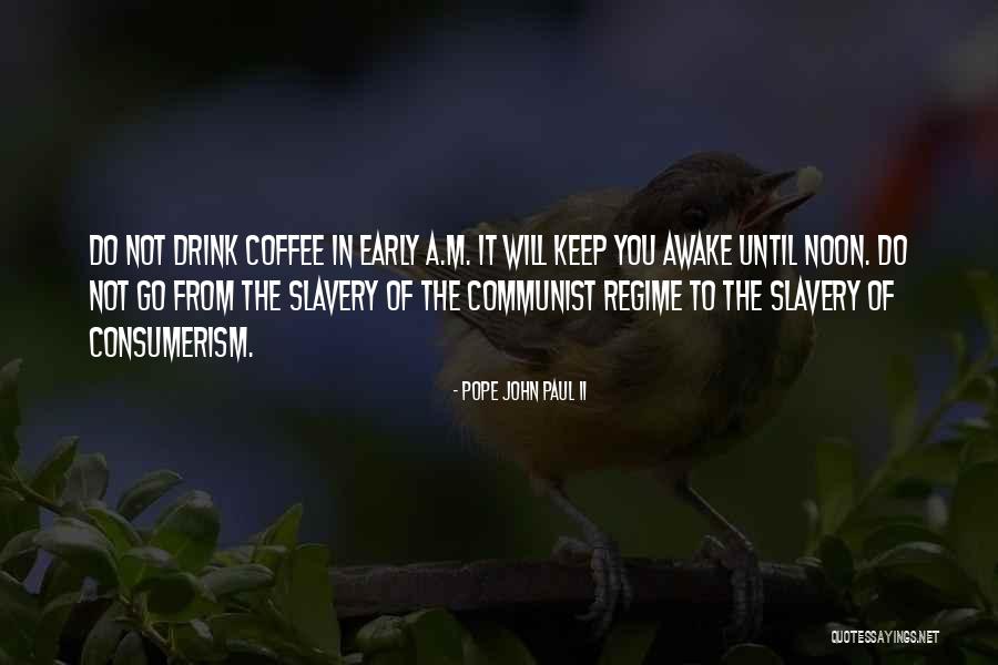 Awake Too Early Quotes By Pope John Paul II Awake Too Early Quotes By Pope John Paul II