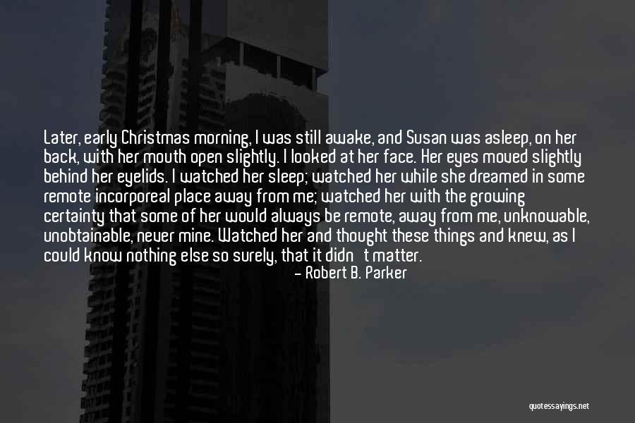 Awake Too Early Quotes By Robert B. Parker Awake Too Early Quotes By Robert B. Parker