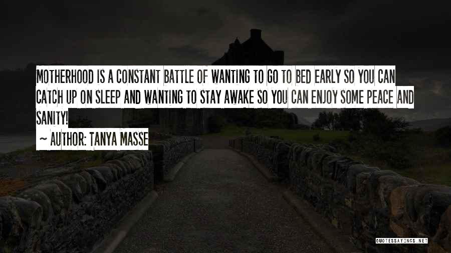 Awake Too Early Quotes By Tanya Masse