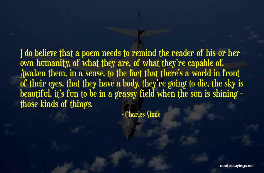 Awaken All Of Humanity Quotes By Charles Simic Awaken All Of Humanity Quotes By Charles Simic
