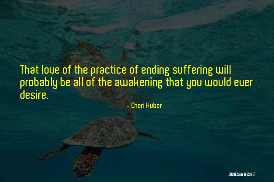 Awakening Ending Quotes By Cheri Huber Awakening Ending Quotes By Cheri Huber