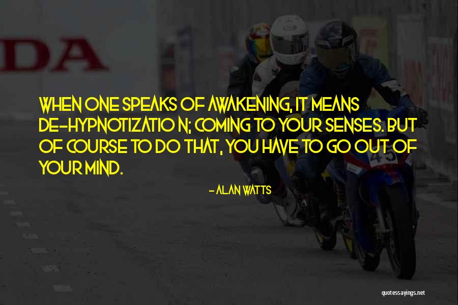 Awakening Mind Quotes By Alan Watts Awakening Mind Quotes By Alan Watts