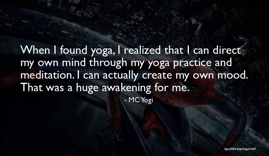 Awakening Mind Quotes By MC Yogi Awakening Mind Quotes By MC Yogi