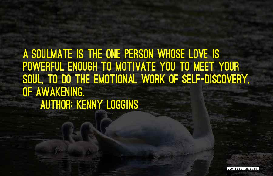 Awakening Your Soul Quotes By Kenny Loggins