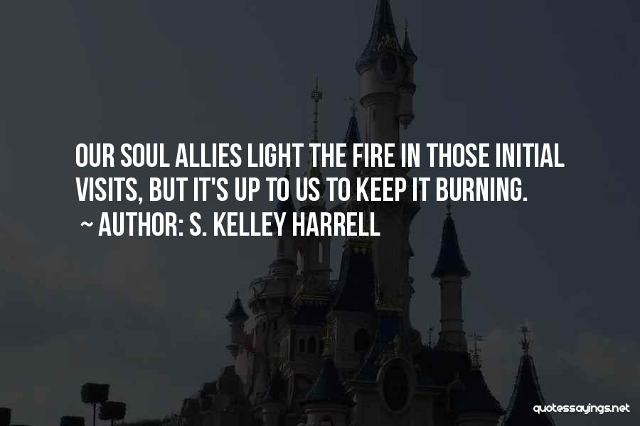 Awakening Your Soul Quotes By S. Kelley Harrell