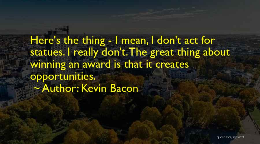 Award Quotes By Kevin Bacon