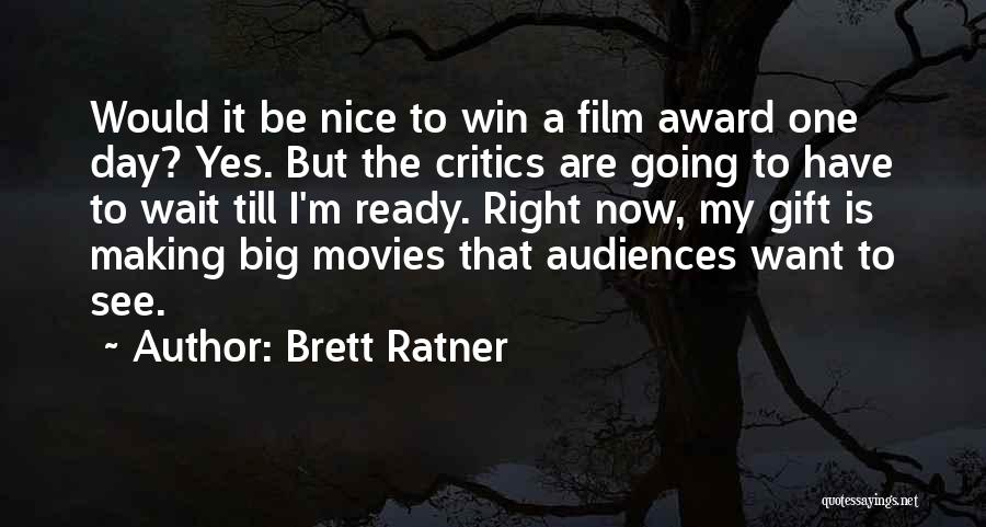 Award Winning Quotes By Brett Ratner