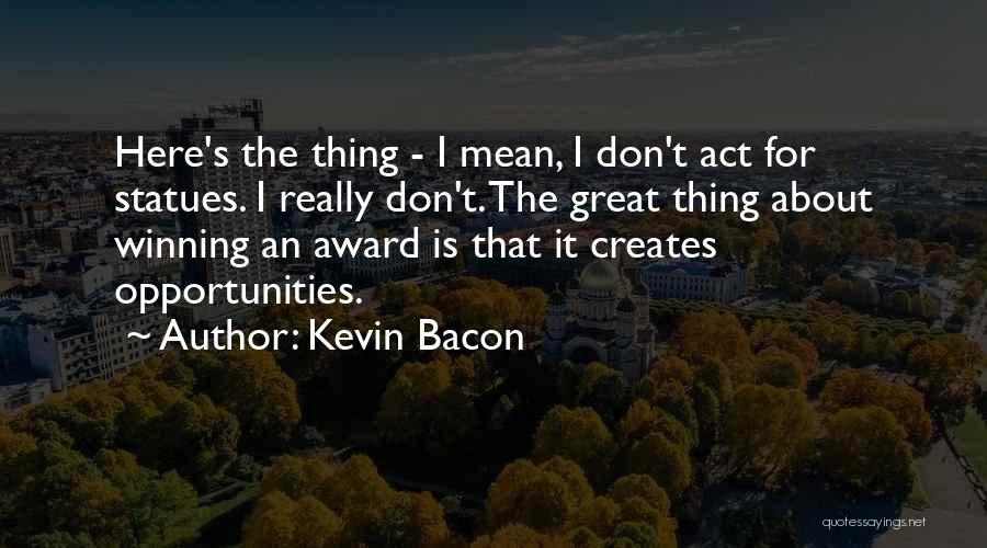 Award Winning Quotes By Kevin Bacon