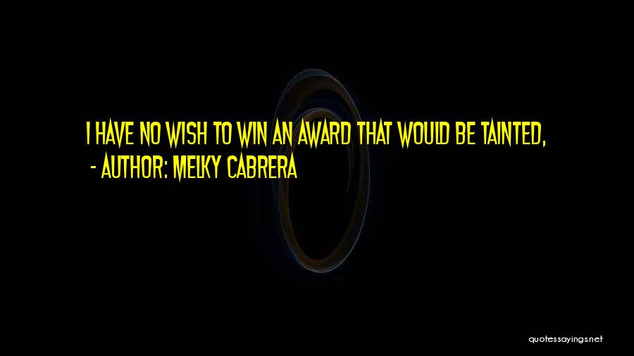 Award Winning Quotes By Melky Cabrera