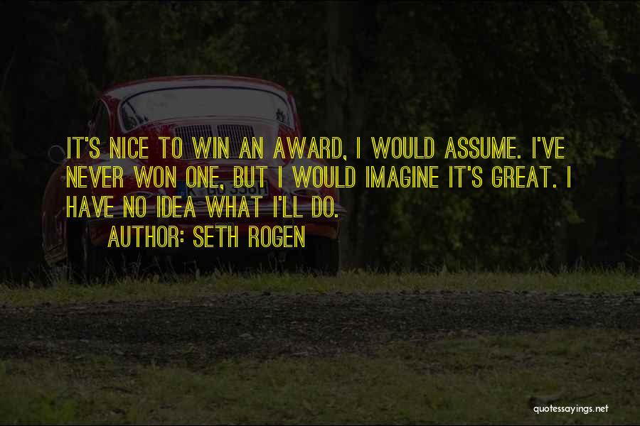 Award Winning Quotes By Seth Rogen