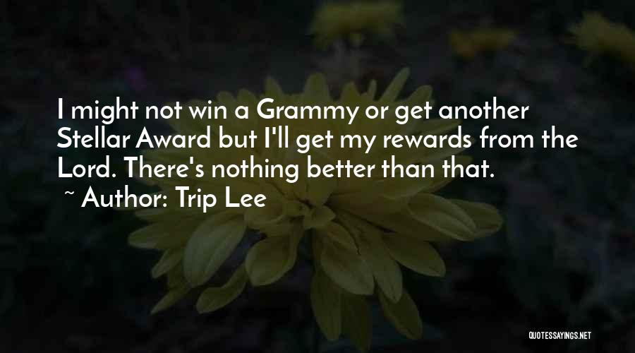 Award Winning Quotes By Trip Lee