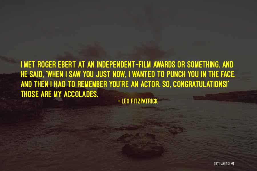 Awards And Accolades Quotes By Leo Fitzpatrick Awards And Accolades Quotes By Leo Fitzpatrick
