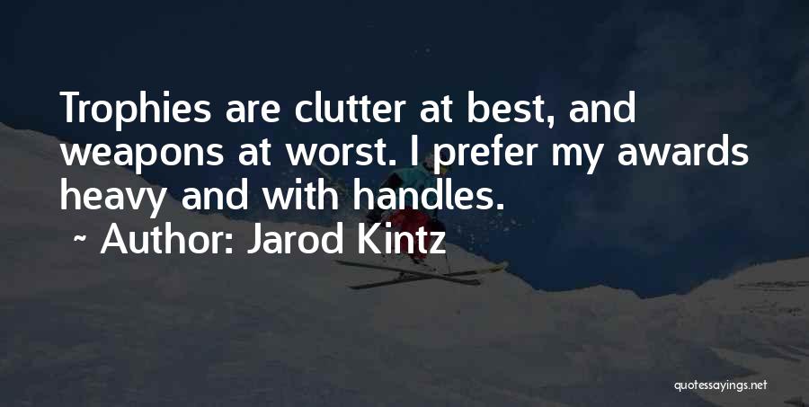 Awards And Trophies Quotes By Jarod Kintz