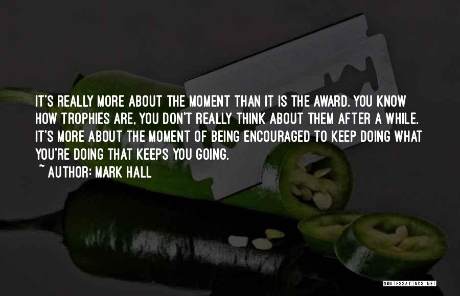 Awards And Trophies Quotes By Mark Hall