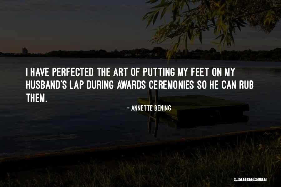 Awards Ceremonies Quotes By Annette Bening