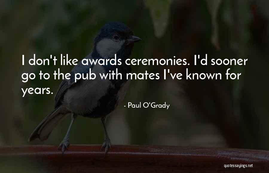 Awards Ceremonies Quotes By Paul O'Grady