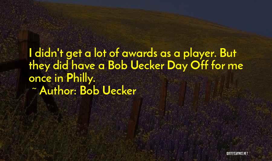 Awards Day Quotes By Bob Uecker