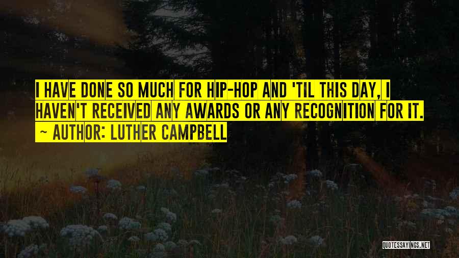 Awards Day Quotes By Luther Campbell