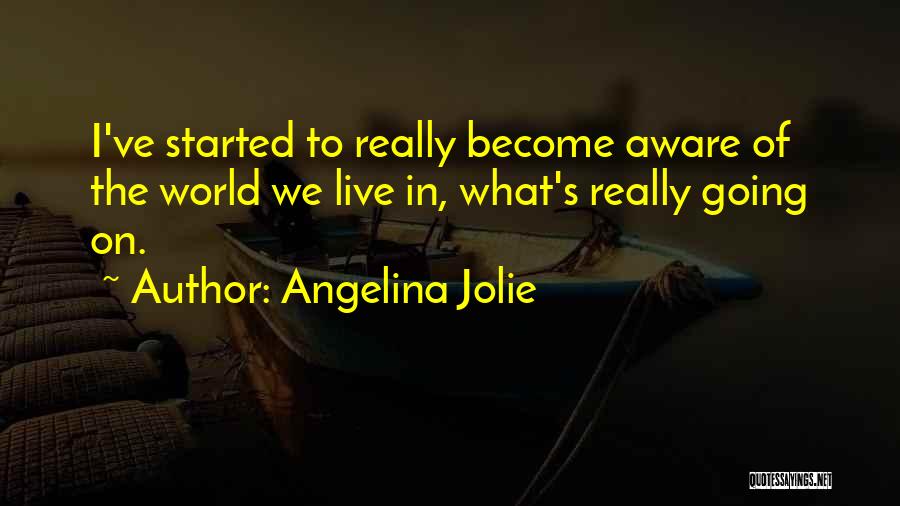 Aware Of Quotes By Angelina Jolie
