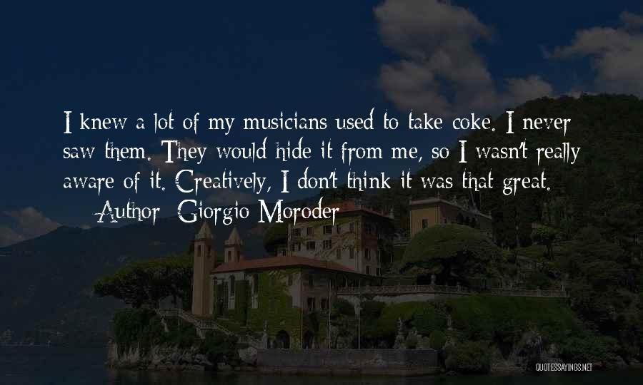 Aware Of Quotes By Giorgio Moroder