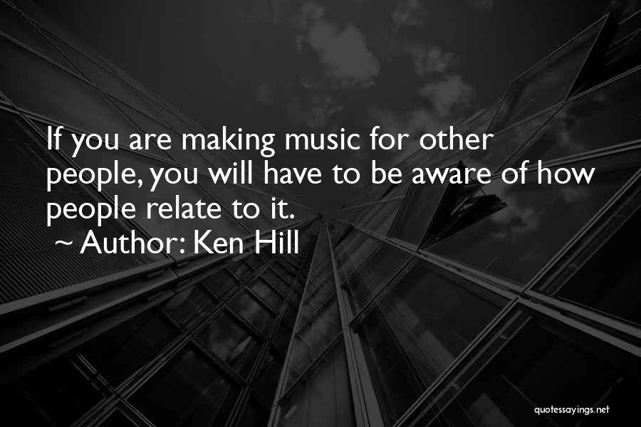 Aware Of Quotes By Ken Hill