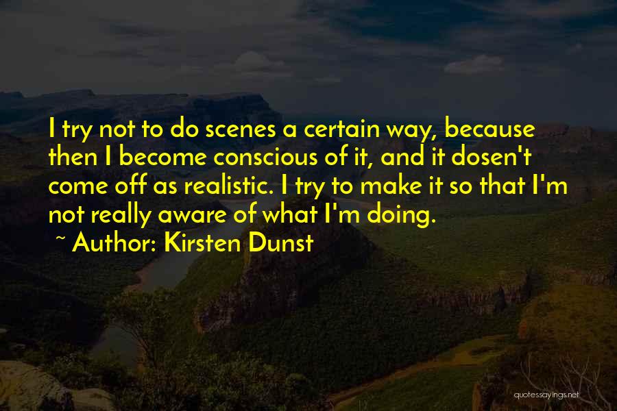 Aware Of Quotes By Kirsten Dunst