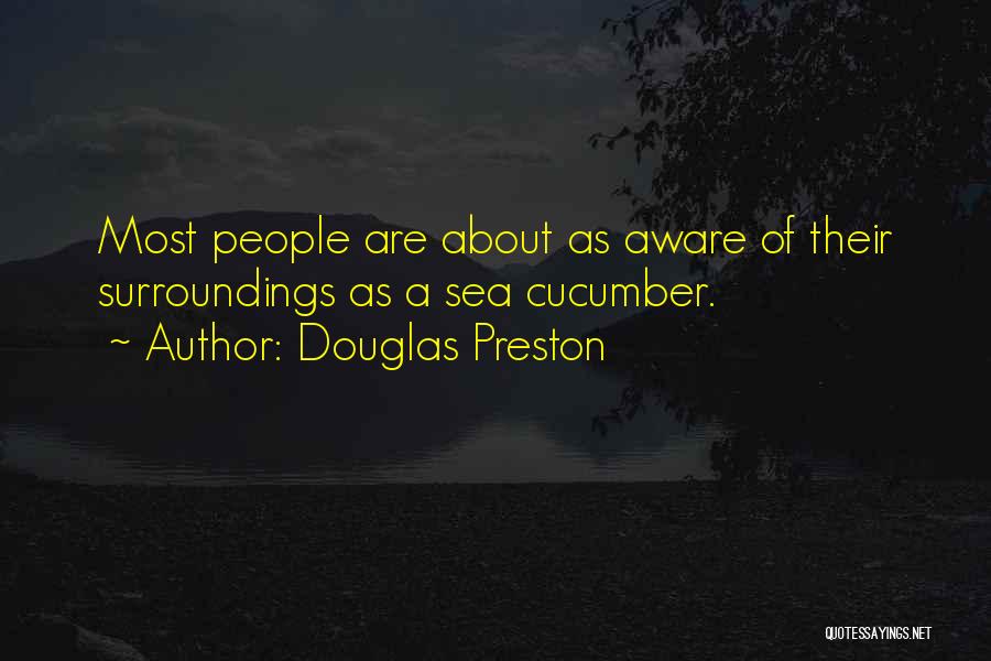 Aware Of Your Surroundings Quotes By Douglas Preston